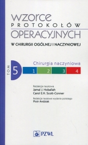 Wzorce protokołów operacyjnych w chirurgii ogólnej i naczyniowej Tom 5 - Hoballah Jamal J., Carol E.H. Scott-Conner