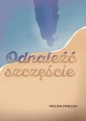 Odnaleźć szczęście - Paulina Piasecka