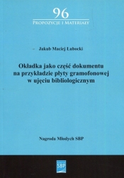 Okładka jako część dokumentu na przykładzie płyty gramofonowej w ujęciu bibliologicznym - Łubacki Jakub Maciej