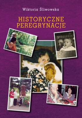 Historyczne peregrynacje - Śliwowska Wiktoria