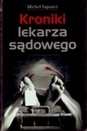 Kroniki lekarza sądowego - Sapanet Michel