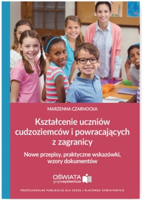 Kształcenie uczniów cudzoziemców i powracających z zagranicy - Marzenna Czarnocka