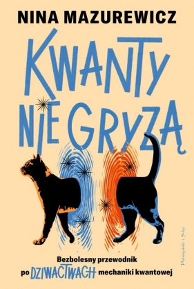 Kwanty nie gryzą. Bezbolesny przewodnik po dziwactwach mechaniki kwantowej - Nina Mazurewicz