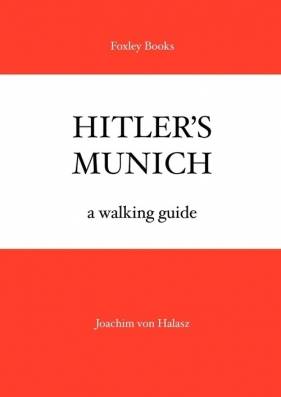 Hitler's Munich - Von Halasz Joachim