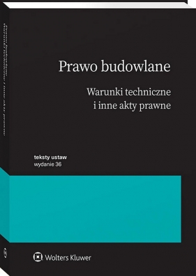 Prawo budowlane. Warunki techniczne i inne akty prawne - Opracowanie zbiorowe
