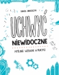 Uchwyć niewidoczne. Myślenie wizualne w praktyce - Daniel Zbroszczyk