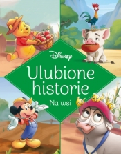 Ulubione historie. Na wsi. Disney - Opracowanie zbiorowe