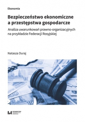 Bezpieczeństwo ekonomiczne a przestępstwa gospodarcze - Duraj Natasza