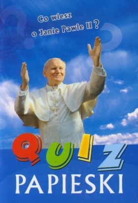 Quiz Papieski Co wiesz o Janie Pawle II - Grochowski Grzegorz