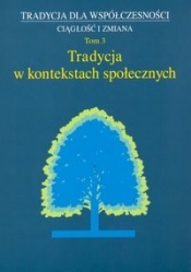 Tradycja w kontekstach społecznych Tom 3