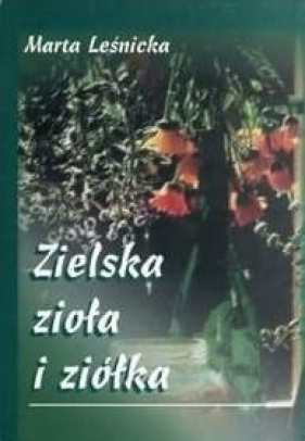 Zielska, zioła i ziółka - Marta Leśnicka