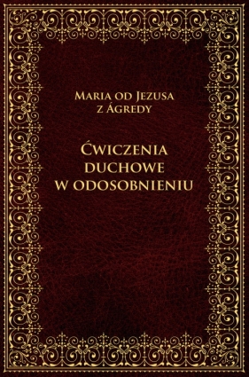 Ćwiczenia duchowe w odosobnieniu - María z Ágredy