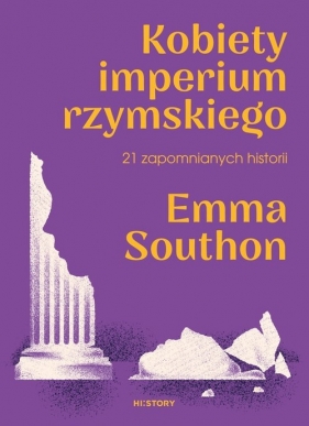 Kobiety imperium rzymskiego. 21 zapomnianych historii - Southon Emma