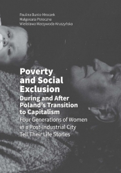 Poverty and Social Exclusion During and After Poland's Transition to Capitalism Four Generations of