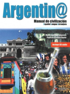 Argentina manual de civilización książka + płyta CD - Dante Patricia Daniela, Silvestre Maria Soledad<br />