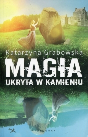 Magia ukryta w kamieniu - Katarzyna Grabowska