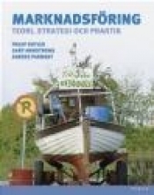 Marknadsforing: Teori, Strategi Och Praktik - Philip Kotler