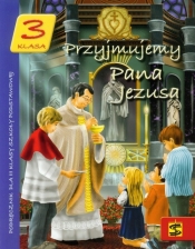 Przyjmujemy Pana Jezusa. Klasa 3. Podręcznik dla klasy III szkoły podstawowej