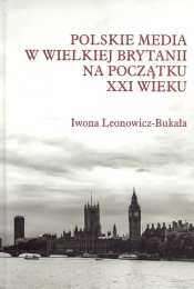 Polskie media w Wielkiej Brytanii na początku XXI wieku - Leonowicz-Bukała Iwona