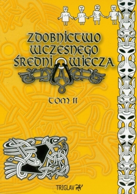Zdobnictwo wczesnego średniowiecza Tom 2 - Igor Górewicz
