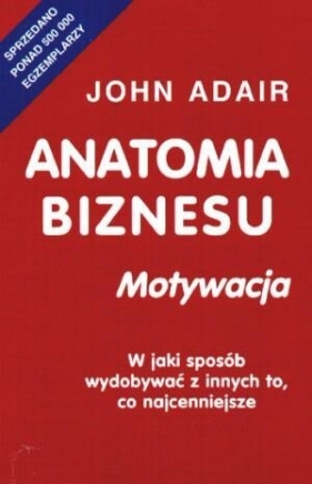 Anatomia biznesu Motywacja - Adair John