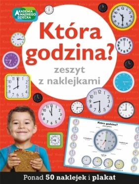Która godzina? Zeszyt z naklejkami - Opracowanie zbiorowe