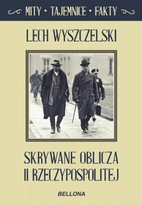 Skrywane oblicza II Rzeczypospolitej - Wyszczelski Lech 
