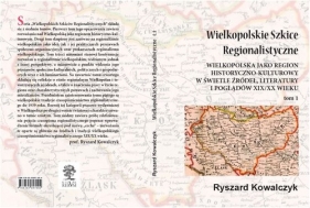 Wielkopolskie szkice regionalistyczne - Ryszard Kowalczyk