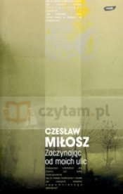 Zaczynając od moich ulic - Czesław Miłosz
