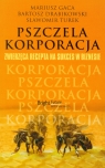 Pszczela korporacja Zwierzęca recepta na sukces w biznesie Gaca Mariusz, Drabikowski Bartosz, Turek Sławomir