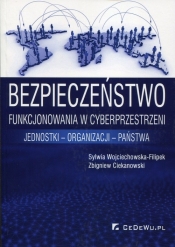 Bezpieczeństwo funkcjonowania w cyberprzestrzeni - Sylwia Wojciechowska-Filipek