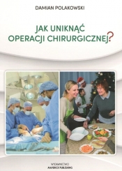 Jak uniknąć operacji chirurgicznej - Polakowski Damian