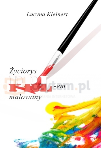 Życiorys PRL-em malowany (dodruk na życzenie)