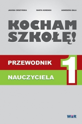 Kocham szkołę! Przewodnik nauczyciela - Marta Korendo, Agnieszka Bala, Jagoda Cieszyńska