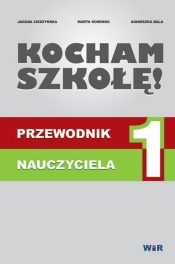 Kocham szkołę! Przewodnik nauczyciela - Marta Korendo, Agnieszka Bala, Jagoda Cieszyńska