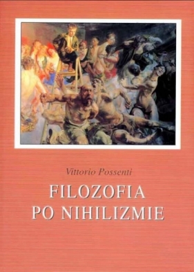 Filozofia po nihilizmie. Spojrzenie na... - Vittorio Possenti