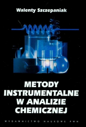 Metody instrumentalne w analizie chemicznej - Szczepaniak Walenty
