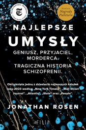 Najlepsze umysły. Geniusz, przyjaciel, morderca. Tragiczna historia schizofrenii - Jonathan Rosen