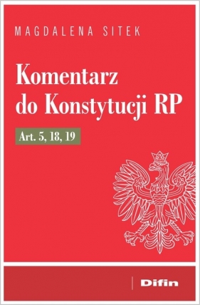 Komentarz do Konstytucji RP art. 5, 18, 19 - Magdalena Sitek