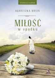 Miłość w spadku - Agnieszka Rusin