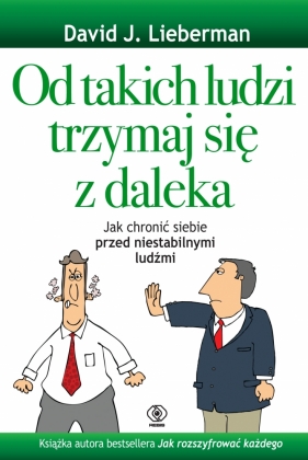 Od takich ludzi trzymaj się z daleka - David J. Lieberman