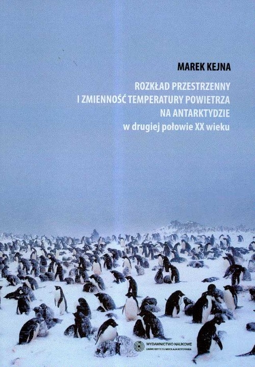 Rozkład przestrzenny i zmienność temperatury powietrza na Antarktydzie w drugiej połowie XX wieku