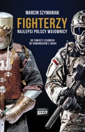 Fighterzy. Najlepsi polscy wojownicy od Zawiszy Czarnego do komandosów z Iraku