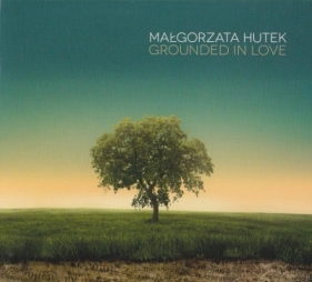 Grounded in Love ( Płyta CD ) - Hutek Małgorzata