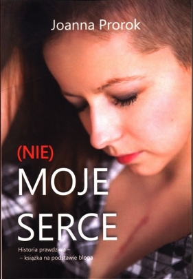 Nie moje serce - Joanna Prorok