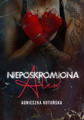 Nieposkromiona - Agnieszka Kotuńska