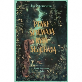 Ptaki śpiewają ryby słuchają. Powieść o św. Antonim z Padwy - Jan Dobraczyński