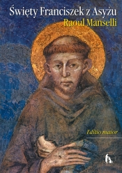 Święty Franciszek z Asyżu - Manselli Raoul