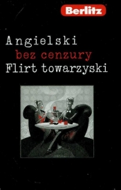 Berlitz. Angielski bez cenzury. Flirt towarzyski