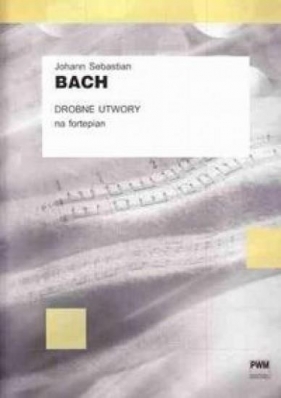 Drobne utwory na fortepian - Johann Sebastian Bach